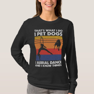 Dat is wat ik doe Ik Pet Dogs Lyra Aerial Ho T-shirt