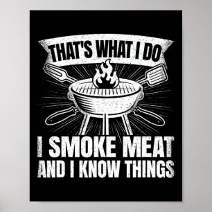 Dat is wat ik doe, ik rook vlees en ik weet dingen poster