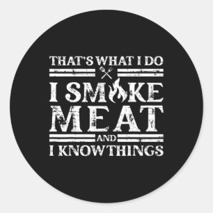 Dat is wat ik doe, ik rook vlees en ik weet dingen ronde sticker