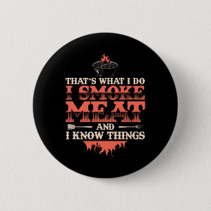 Dat is wat ik doe, ik rook vlees, ik weet dingen G Ronde Button 5,7 Cm