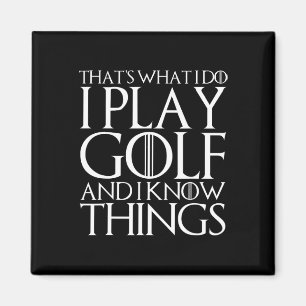 Dat is wat ik doe, ik speel golf en ik weet dingen magneet