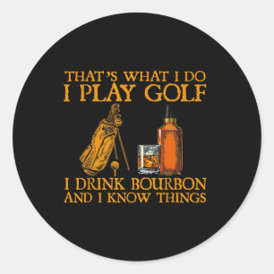 Dat is wat ik doe, ik speel golf, ik drink bourbon ronde sticker
