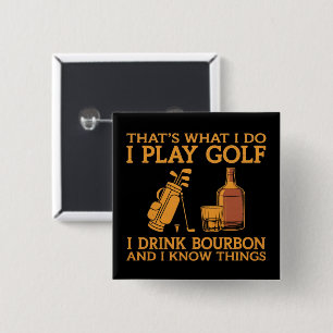 Dat is wat ik doe, ik speel golf, ik drink bourbon vierkante button 5,1 cm