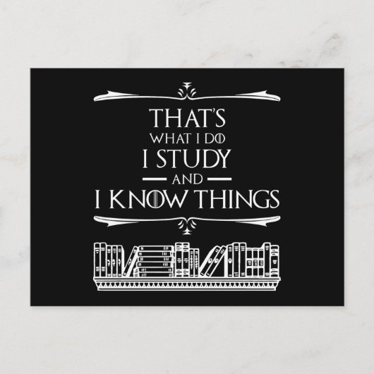 Dat is wat ik doe - ik studeer en ik weet dingen briefkaart (Voorkant)