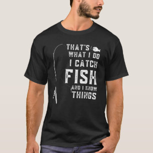 Dat Is Wat Ik Doe Ik Vang Vissen En Ik Weet Dingen T-shirt