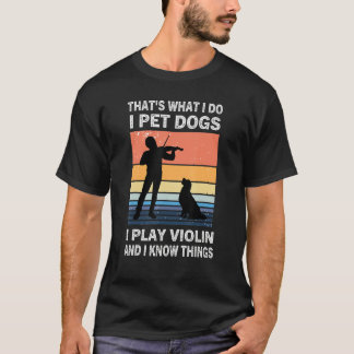 Dat is wat ik doe met honden die ik speel met vioo t-shirt
