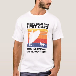 Dat is wat ik doe met katten die ik Surf T-shirt