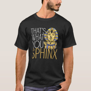 Dat Is Wat Je Sfinx Farao Oud-Egyptische Mythe T-shirt
