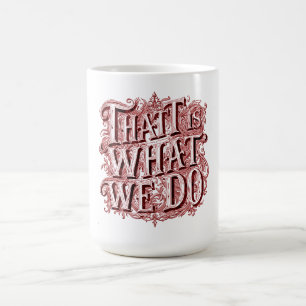 Dat Is Wat We Doen Koffiemok