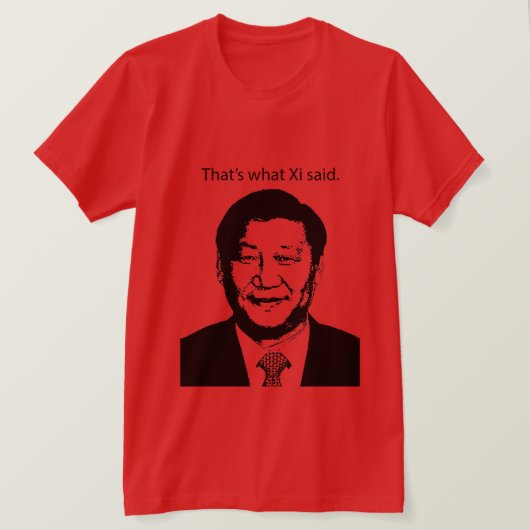 Dat is wat Xi zei T-shirt (Design voorkant)