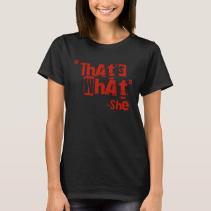 Dat is wat ze zei citaat dat wat ze zei 1 t-shirt