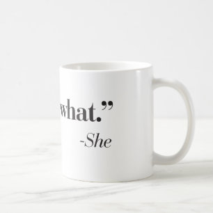 "Dat is wat ze zei" koffie-mok. Koffiemok