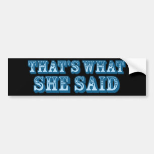 Dat is wat ze zei met de slogan bumpersticker