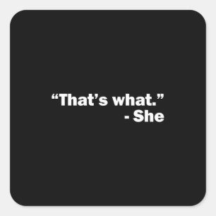 Dat is wat ze zei vierkante sticker