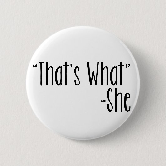 "Dat is wat" - zij Ronde Button 5,7 Cm (Voorkant)