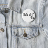 "Dat is wat" - zij Ronde Button 5,7 Cm (In situ)