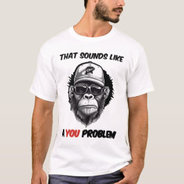 Dat klinkt als een probleem met jou t-shirt