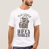 Dat klinkt als het probleem van mijn vrouw t-shirt (Voorkant)