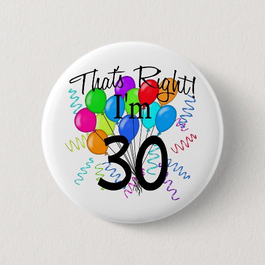 Dat klopt dat ik 30 ben. ronde button 5,7 cm (Voorkant)