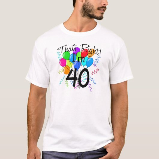 Dat klopt dat ik 40 ben. t-shirt (Voorkant)