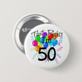 Dat klopt dat ik 50 ben. ronde button 5,7 cm (Voorkant /achterkant)