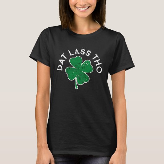Dat Lass Tho Drinking Lucky C St Patrick's Day T-shirt (Voorkant)