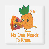 dat niemand Funny Pineapple Pizza hoeft te kennen Magneet (Voorkant)