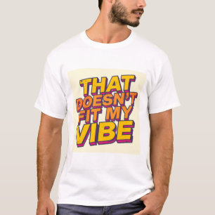 Dat past niet bij mijn vibe t-shirt