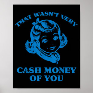 Dat Was Niet Erg Cash Money Van Je Grappige Zeg Ma Poster