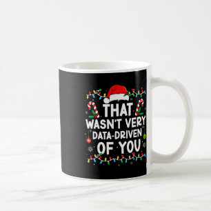 Dat was niet erg data-gedreven van je Funny Humor Koffiemok
