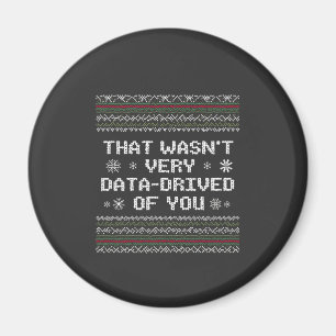 Dat was niet erg data-gedreven van je Nerd Christm Magneet