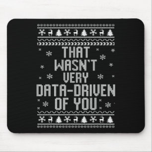 Dat was niet erg gegevensgestuurd van jullie kerst muismat
