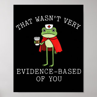 Dat was niet evidence-based van je kikker verpleeg poster