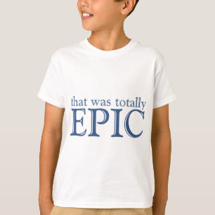 Dat was volledig epic t-shirt