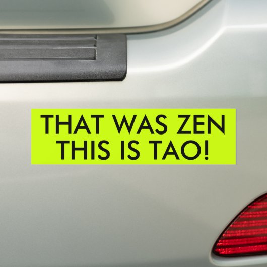 DAT WAS ZEN DAT DIT OOK IS! BUMPERSTICKER (Op auto)