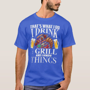 Dat wat ik doe Drink ik en weet dingen goed T-shirt