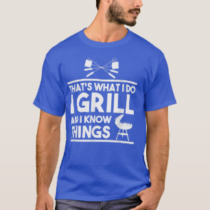 Dat wat ik doe, grill en ik weet dat het Lov betek T-shirt