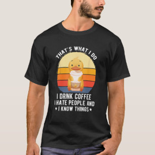 Dat wat ik doe Ik Drink Koffie Haat Mensen weten d T-shirt