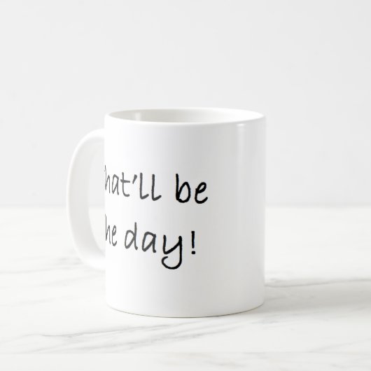 dat zal de dag zijn koffiemok (Voorkant links)