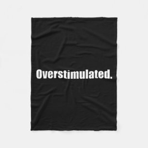 Dat zegt Overstimulated Shirt - Dat zegt Fleece Deken