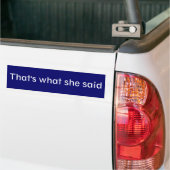 Dat zei ze. bumpersticker (Op Truck)