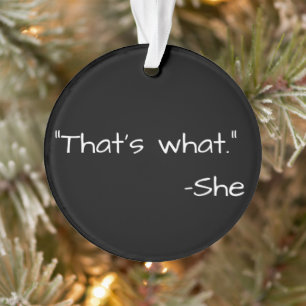 Dat zei ze citaat grappig ornament