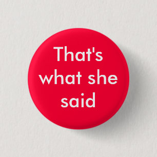 Dat zei ze - Gepersonaliseerd Ronde Button 3,2 Cm