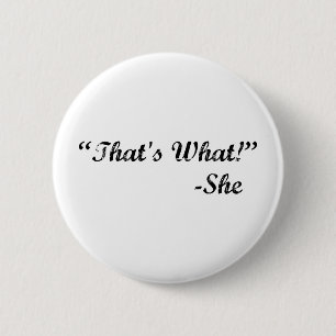 Dat zei ze ook. ronde button 5,7 cm