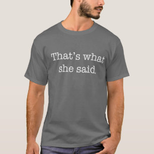 Dat zei ze ook. t-shirt