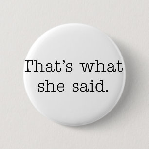Dat zei ze. ronde button 5,7 cm