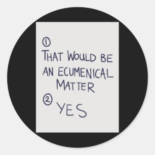 Dat zou een oecumenische ronde sticker