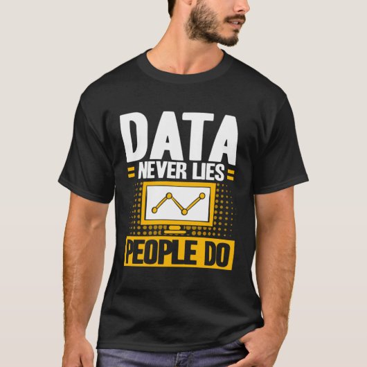 Data Analyst Data Never Lies People Do Data Scient T-shirt (Voorkant)