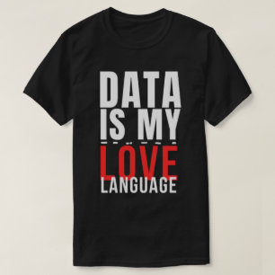 Data Is Mijn Taal Van De Liefde - Grappige Datawet T-shirt