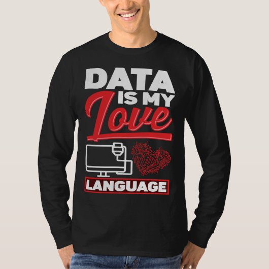 Data Is My Love Language Data Scientist T-shirt (Voorkant)